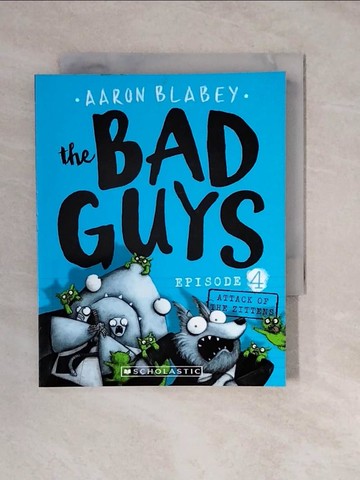 【書寶二手書T3／原文小說_XT9】The Bad Guys Episode #4: Attack of the Zittens_Aaron Blabey
