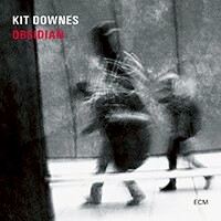 基特．多恩斯：黑曜石 Kit Downes: Obsidian (CD) 【ECM】