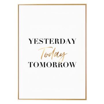 閃閃發光的今天 Yesterday Today Tomorrow 裝飾畫，金色框，實木內框，PS進口外框，高密度背板  30 x 40cm  金色