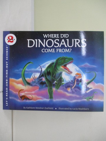 【書寶二手書T9／少年童書_TUN】Where Did Dinosaurs Come From? _Kathleen Weidner Zoehfeld; Lucia Washburn (ILT)