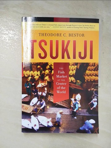 【書寶二手書T9／財經企管_SD1】Tsukiji: The Fish Market at the Center of the World_Bestor, Theodore C.
