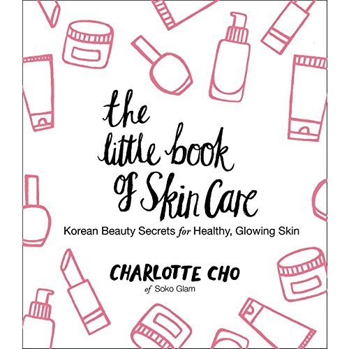 The Little Book of Skin Care: Korean Beauty Secrets for Healthy  Glowing Skin