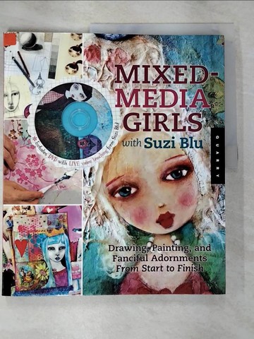 【書寶二手書T7／藝術_SAM】Mixed-Media Girls with Suzi Blu: Drawing, Painting, and Fanciful Adornments from Start to Finish_Blu, Suzi