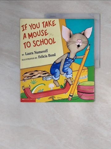 【書寶二手書T4／原文小說_ZSW】If You Take a Mouse to School_Numeroff, Laura Joffe/ Bond, Felicia