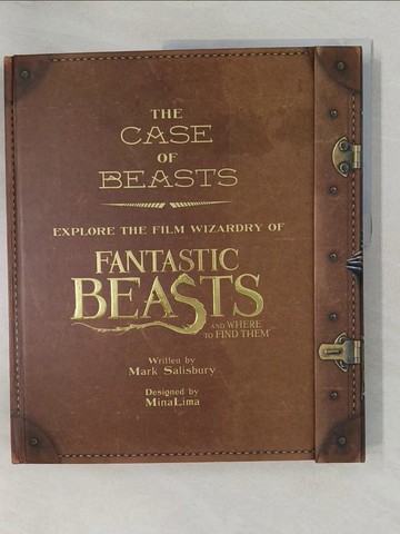 【書寶二手書T1／原文書_YTW】The Case of Beasts: Explore the Film Wizardry of Fantastic Beasts and Where to Find Them_Salisbury, Mark