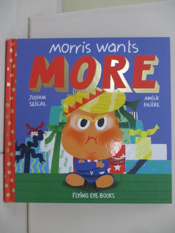 【書寶二手書T3／少年童書_TX1】Morris Wants More_Seigal, Joshua/ Faliere, Amelie (ILT)