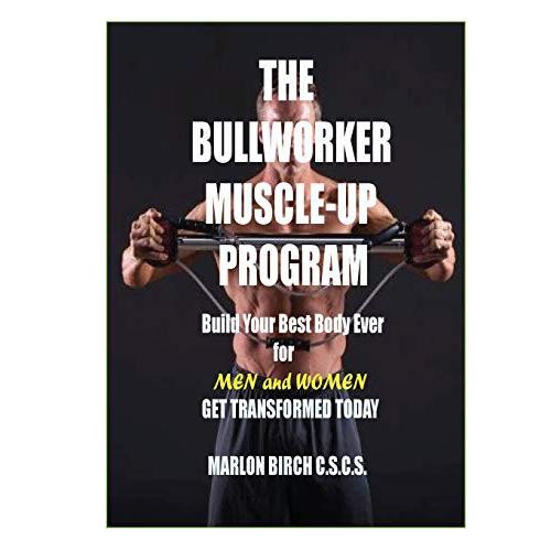 The Bullworker Muscle-up Program: Build Your Best Body Ever (Bullworker