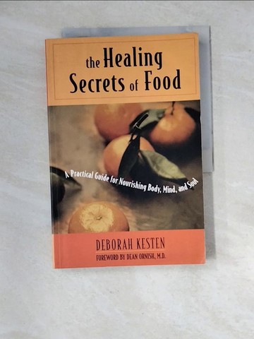 【書寶二手書T8／養生_R8V】The Healing Secrets of Food: A Practical Guide for Nourishing Body, Mind, and Soul_Kesten, Deborah/ Ornish, Dean (FRW)/ Hughes, George A.