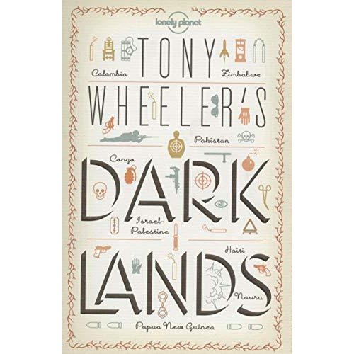 Tony Wheeler's Dark Lands (Lonely Planet Guides)