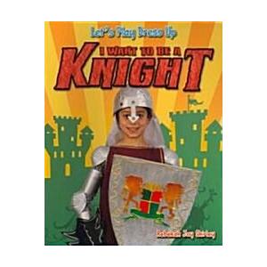 I Want to Be a Knight (Paperback)