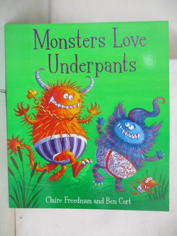 【書寶二手書T3／少年童書_TY1】Monsters Love Underpants_Claire Freedman