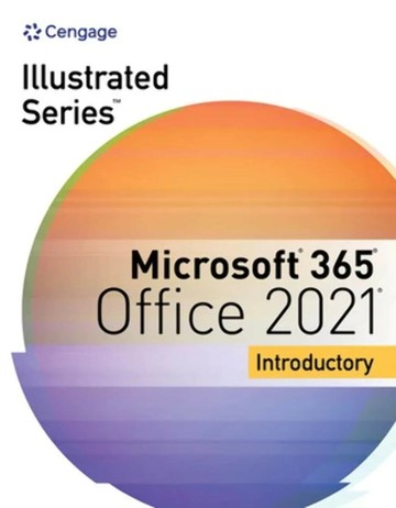 Illustrated Series® Collection, Microsoft® 365® & Office® 2021 Introductory 1/e Beskeen/Cram/Duffy/Friedrichsen/Wermers 2023 Cengage