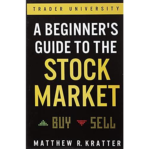 A Beginner's Guide to the Stock Market: Everything You Need to Start Making