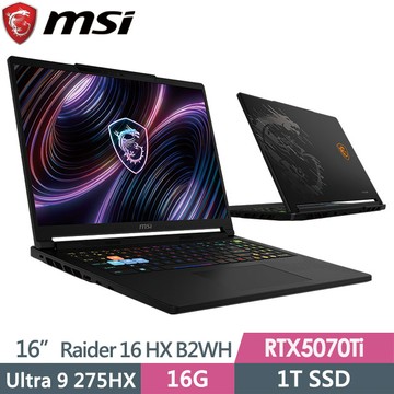 msi Raider 16 HX B2WH-026TW(Ultra 9 275HX/16G/1T SSD/RTX5070Ti-12G/16QHD+/W11)電競筆電