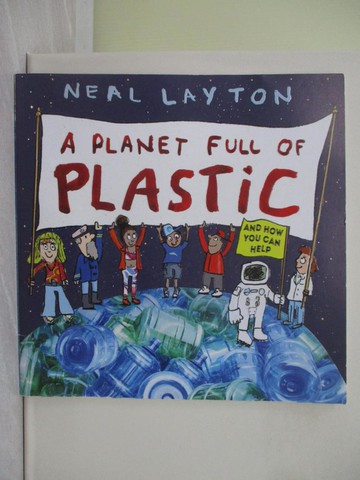 【書寶二手書T1／少年童書_ZA2】A Planet Full of Plastic: and how you can help_Neal Layton