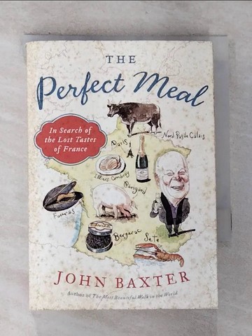 【書寶二手書T8／餐飲_RS3】The Perfect Meal: In Search of the Lost Tastes of France_Baxter, John