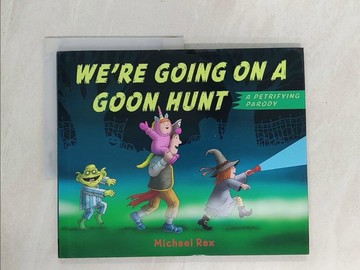 【書寶二手書T1／少年童書_R3C】We’’re Going on a Goon Hunt_Rex, Michael