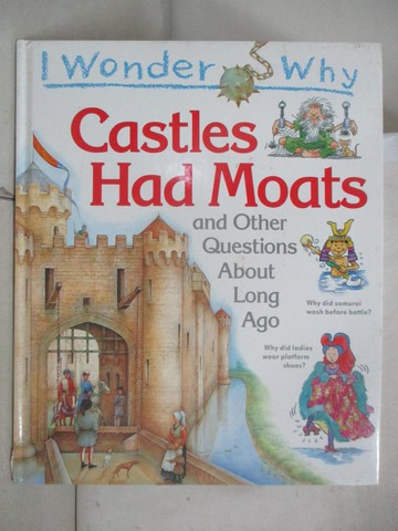【書寶二手書T2／少年童書_UO2】I Wonder Why Castles Had Moats and Other Questions About Long Ago (I wonder why series)_Philip Steele