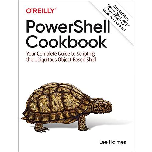 Powershell Cookbook: The Complete Guide to Scripting Microsoft's Command