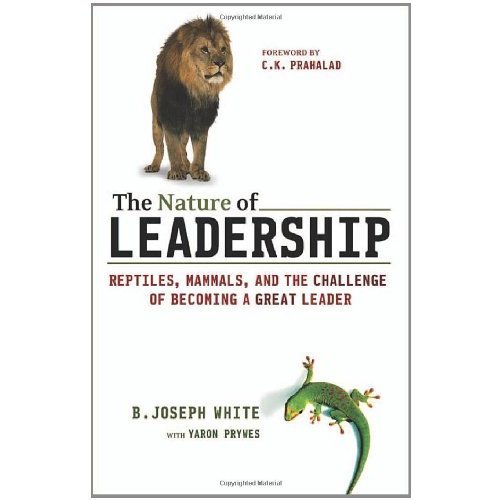 The Nature of Leadership: Reptiles  Mammals  And the Challenge of Becoming a Great Leader