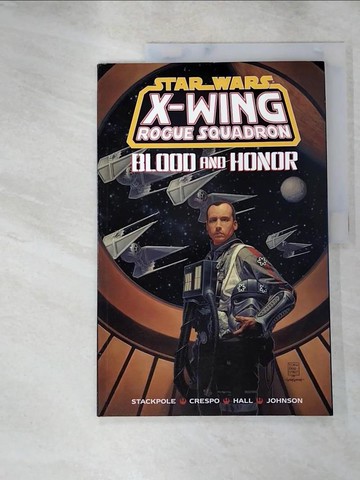 【書寶二手書T9／原文小說_J71】Star Wars: X-Wing Squadron-Blood and Honor_Stackpole, Michael A./ Crespo, Steve/ Hall, James W./ Johnson, Drew/ Wallace, Ch