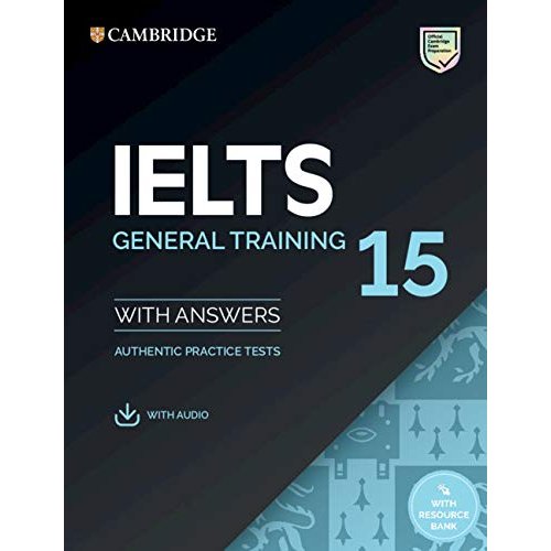 IELTS 15 General Training Student's Book with Answers with Audio with Resource Bank: Authentic Practice Tests (IELTS Practice Tests)