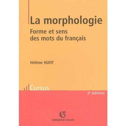 La morphologie Forme et sens des mots du francais