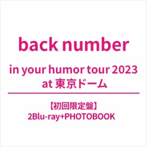 初回限定盤 back number バックナンバー   in your humor tour 2023 at 東京ドーム (2Blu-ray PHOTO