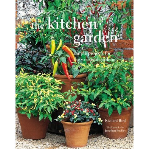 The Kitchen Garden: Simple Projects for the Weekend Gardener