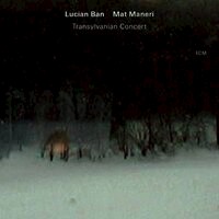 盧西恩．班／麥特．曼內里：外西凡尼亞音樂會 Lucian Ban / Mat Maneri: Transylvanian Concert (CD) 【ECM】