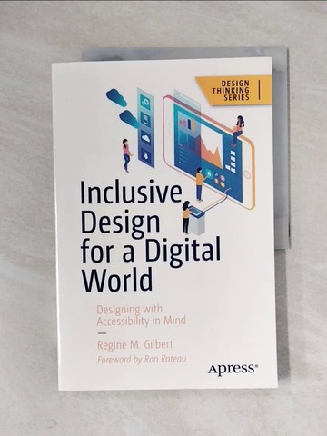 【書寶二手書T3／科學_ZGD】Inclusive Design for a Digital World: Designing with Accessibility in Mind_Gilbert, Regine M.