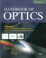 Handbook Of Optics Vol :ⅡDesign, Fabrications and Testing, Sources and Detectors, Radiometry and Photometry 3/e Michael Bass 2010 McGraw-Hill