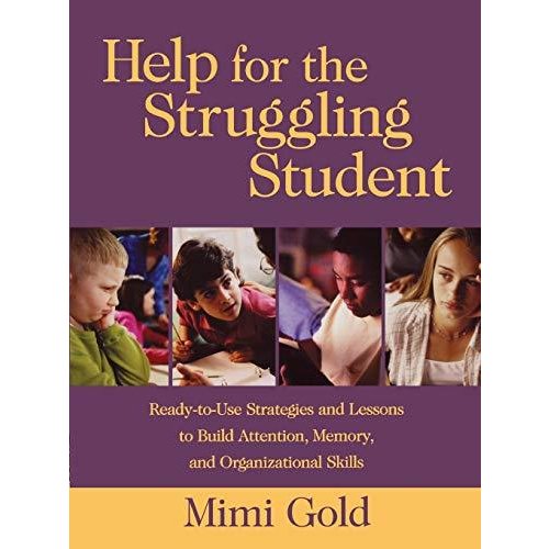 Help for the Struggling Student: Ready-to-Use Strategies and Lessons to Build Attention  Memory  and Organizational Skills