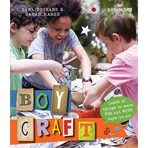 Boycraft: Loads of Things to Make For and With Boys (and Girls)