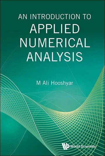 INTRODUCTION TO APPLIED NUMERICAL ANALYSIS, AN  M Ali Hooshyar 2025 World Scientific