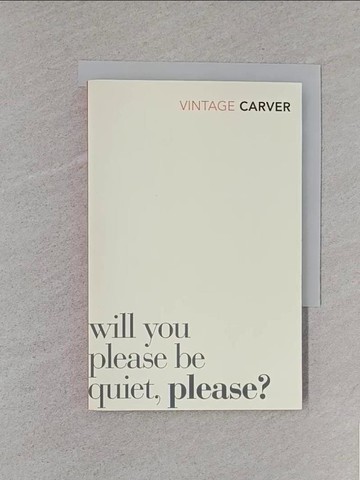 【書寶二手書T1／原文小說_S8V】Will You Please Be Quiet, Please_Raymond Carver