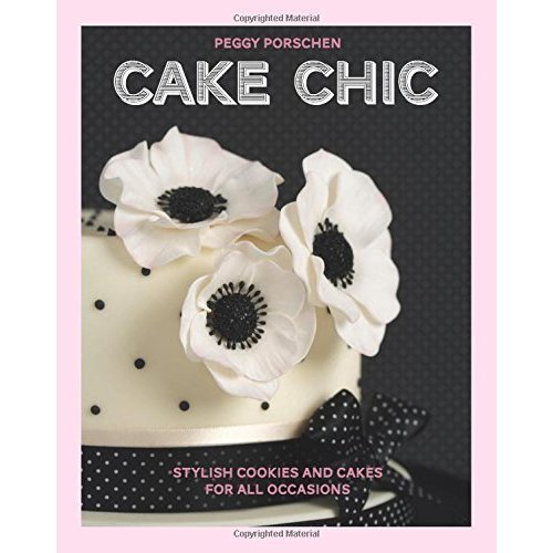 Cake Chic: Stylish cookies and cakes for all occasions