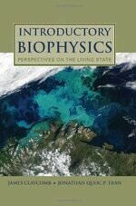Introductory Biophysics: Perspectives on the Living State 2011 ( J & B)  978-0-7637-7998-6  J.R.CLAYCOMB  Jones & Bartlett learning (J&B)