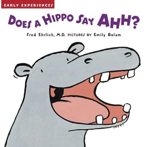 Does a Hippo Say Ahh? (Early Experiences)