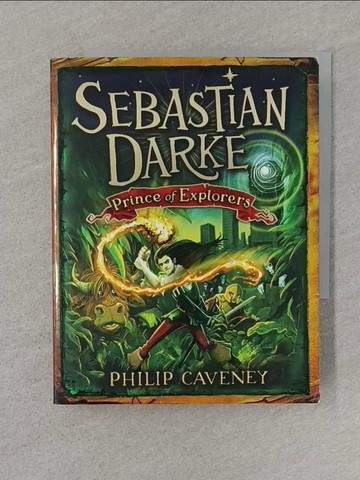【書寶二手書T1／原文小說_ST6】Sebastian Darke Prince of Explorers_Caveney, Philip