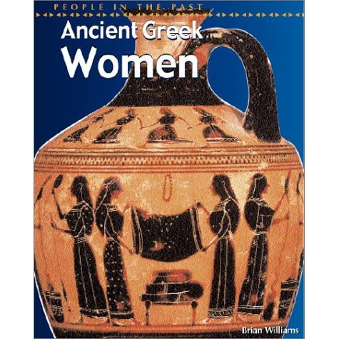 Ancient Greek Women (People in the Past Series-Greece)