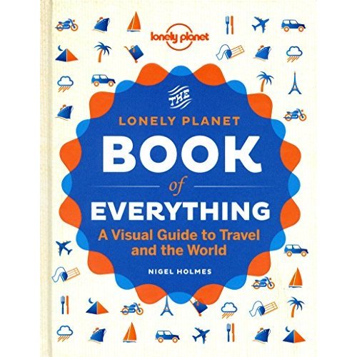 The Book of Everything: A Visual Guide to Travel and the World (Lonely Planet)