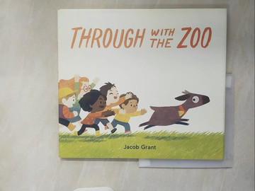 【書寶二手書T2／少年童書_ZRN】Through with the Zoo_Grant, Jacob