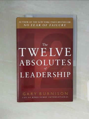 【書寶二手書T1／財經企管_ZY2】The Twelve Absolutes of Leadership_Burnison, Gary