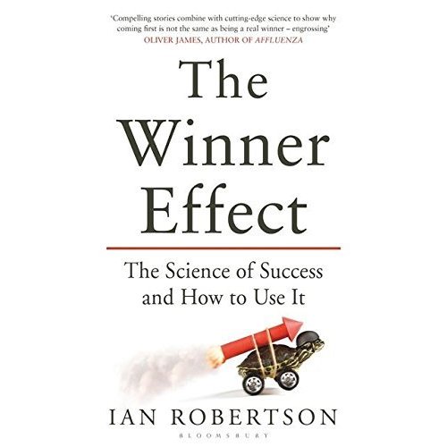 The Winner Effect: The Science of Success and How to Use It