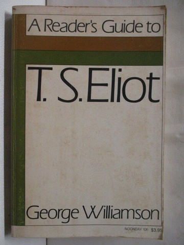 【書寶二手書T1／文學_AIU】A Reader’s Guide to T.S. Eliot_ Williamson, George