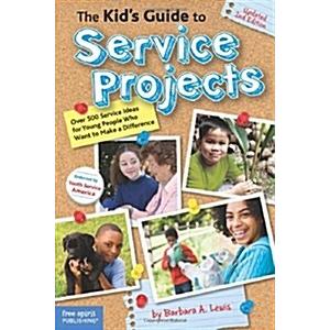 The Kid's Guide to Service Projects: Over 500 Service Ideas for Young People Who Want to Make a Difference (Paperback   Updated 2nd)