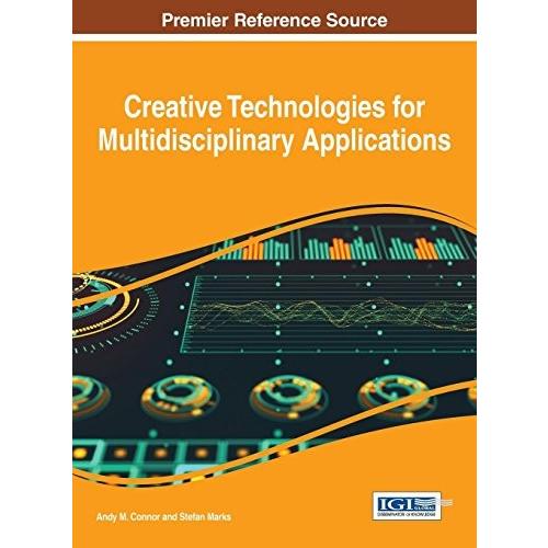 Creative Technologies for Multidisciplinary Applications (Advances in Media