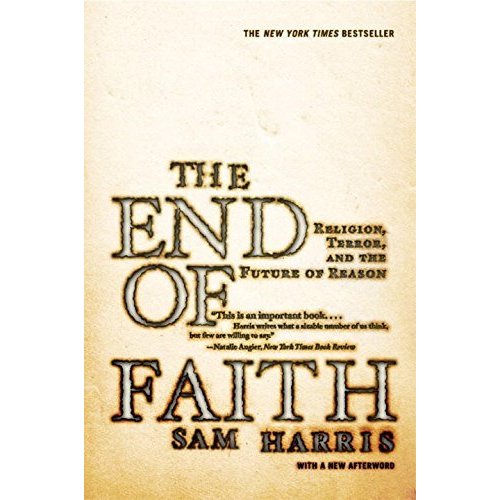 End of Faith: Religion  Terror  And the Future of Reason