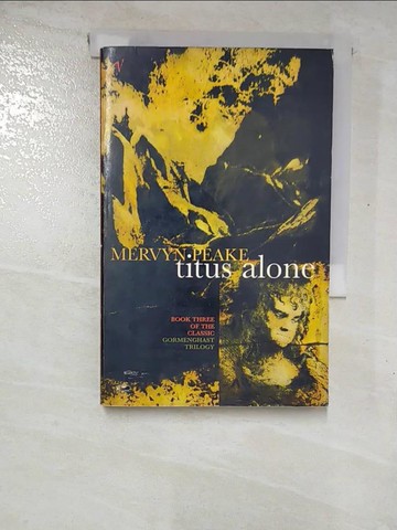 【書寶二手書T8／原文小說_RWI】Titus Alone (Gormenghast, Book 3)_Peake, Mervyn